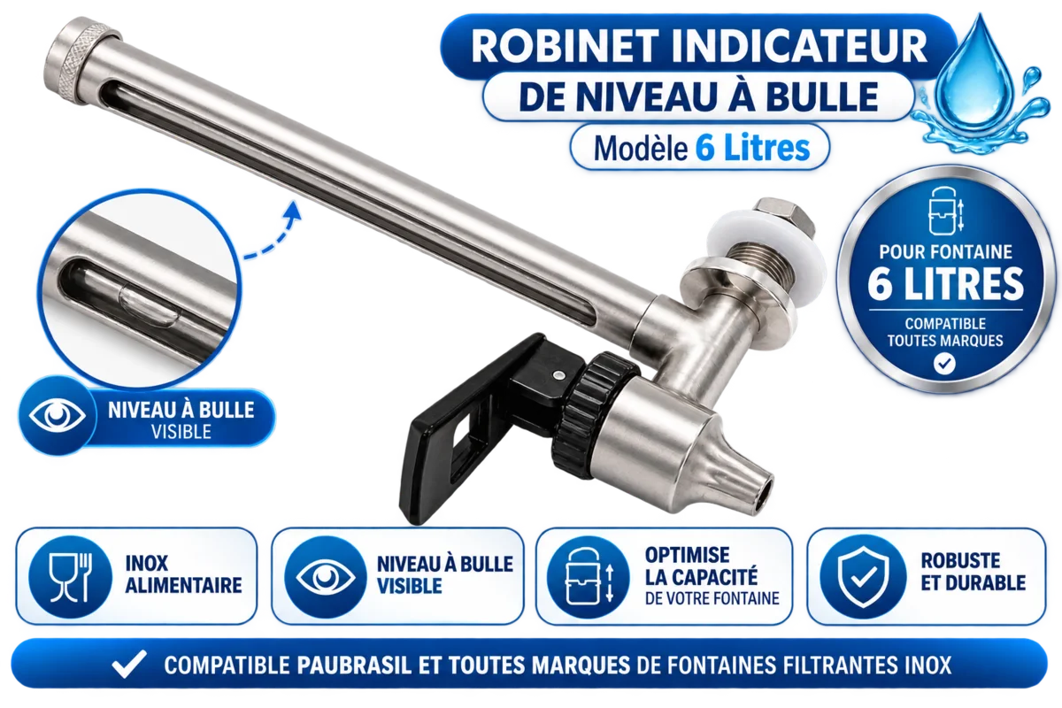 Robinet indicateur de niveau à bulle pour fontaine inox 6 litres