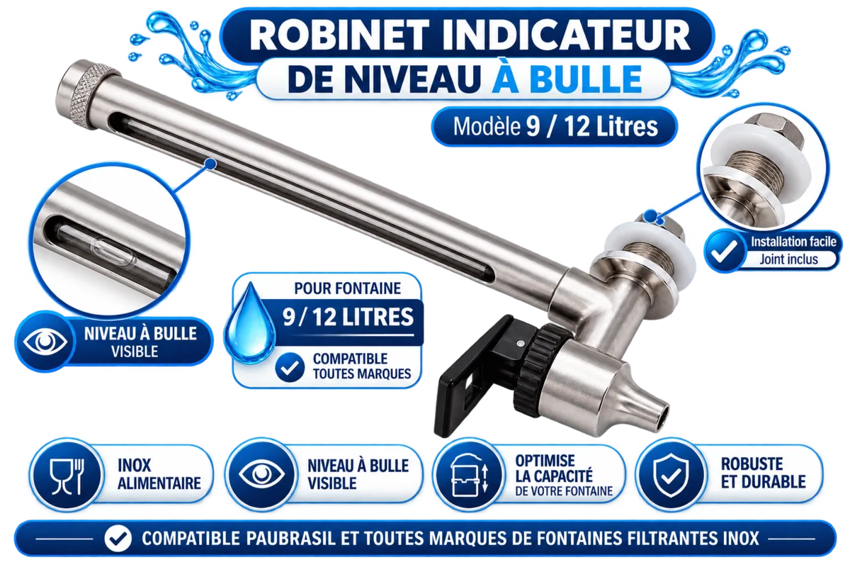 Robinet indicateur de niveau à bulle pour fontaine inox 9 ou 12 litres
